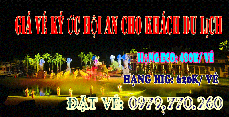 Giá vé Show Ký ức hội an 2022 Giá vé Show Ký ức hội an 2022